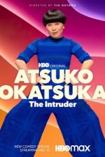 Watch Atsuko Okatsuka: The Intruder M4ufreemovies