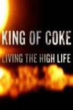 Watch King Of Coke: Living The High Life M4ufreemovies