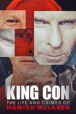Watch King Con: The Life and Crimes of Hamish Mclaren M4ufreemovies