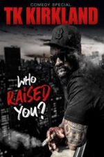 Watch T.K. Kirkland: Who Raised You? Comedy Special M4ufreemovies