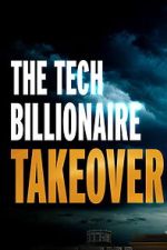 Watch The Tech Billionaire Takeover M4ufreemovies