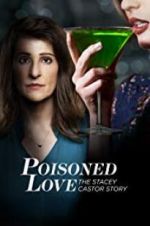 Watch Poisoned Love: The Stacey Castor Story M4ufreemovies