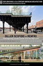 Watch Diller Scofidio + Renfro: Reimagining Lincoln Center and the High Line M4ufreemovies