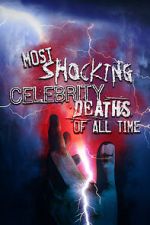 Watch Most Shocking Celebrity Deaths of All Time M4ufreemovies