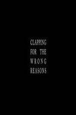 Watch Clapping for the Wrong Reasons M4ufreemovies