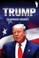 Watch Donald Trump: The Apprentice President? M4ufreemovies