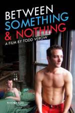 Watch Between Something & Nothing M4ufreemovies