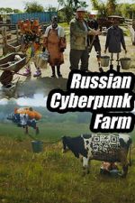 Watch Russian Cyberpunk Farm M4ufreemovies