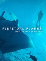 Watch Perpetual Planet: Heroes of the Oceans M4ufreemovies