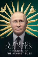 Watch Putin\'s Palace: History of World\'s Largest Bribe M4ufreemovies