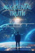 Watch Accidental Truth: Next - Beyond UFO Disclosure M4ufreemovies