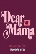 Watch Dear Mama: A Love Letter to Mom M4ufreemovies
