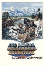 Watch The Alaska Wilderness Adventure M4ufreemovies