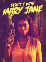 Watch Don\'t F with Mary Jane M4ufreemovies