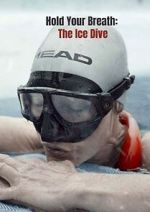 Watch Hold Your Breath: The Ice Dive (Short 2022) M4ufreemovies