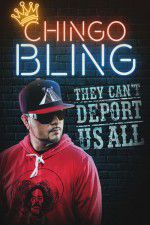 Watch Chingo Bling: They Cant Deport Us All M4ufreemovies