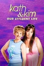 Watch Kath & Kim: Our Effluent Life M4ufreemovies