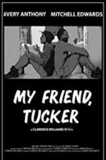 Watch My Friend, Tucker M4ufreemovies