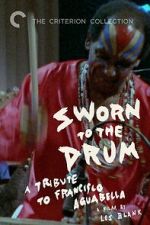 Watch Sworn to the Drum: A Tribute to Francisco Aguabella M4ufreemovies