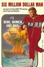 Watch The Six Million Dollar Man: Wine, Women and War M4ufreemovies
