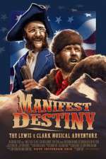 Watch Manifest Destiny: The Lewis & Clark Musical Adventure M4ufreemovies