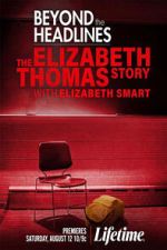 Watch Beyond the Headlines: The Elizabeth Thomas Story with Elizabeth Smart M4ufreemovies