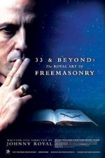 Watch 33 & Beyond: The Royal Art of Freemasonry M4ufreemovies