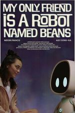 Watch My Only Friend Is a Robot Named Beans M4ufreemovies