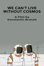 Watch We Can\'t Live Without Cosmos (Short 2014) M4ufreemovies