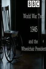 Watch World War Two: 1945 & the Wheelchair President M4ufreemovies