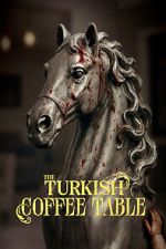 Watch The Turkish Coffee Table M4ufreemovies