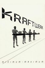 Watch Kraftwerk: Minimum-Maximum M4ufreemovies