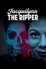 Watch Jacquilynn the Ripper M4ufreemovies