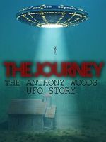 Watch The Journey: The Anthony Woods UFO Encounter M4ufreemovies