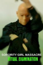 Watch Sorority Girl Massacre: Ritual Examination M4ufreemovies