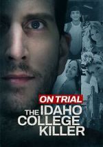 Watch On Trial: The Idaho College Killer M4ufreemovies