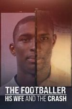 Watch The Footballer, His Wife, and the Crash M4ufreemovies