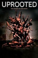 Watch Uprooted: The Journey of Jazz Dance M4ufreemovies