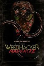 Watch The Weedhacker Massacre M4ufreemovies