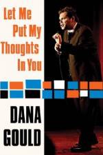 Watch Dana Gould: Let Me Put My Thoughts in You. M4ufreemovies