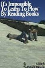 Watch It's Impossible to Learn to Plow by Reading Books M4ufreemovies