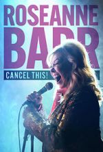 Watch Roseanne Barr: Cancel This! (TV Special 2023) M4ufreemovies