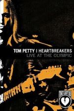 Watch Tom Petty & the Heartbreakers - Live at the Olympic (The Last DJ) M4ufreemovies