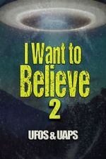 Watch I Want to Believe 2: UFOS and UAPS M4ufreemovies
