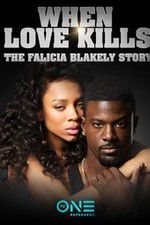 Watch When Love Kills: The Falicia Blakely Story M4ufreemovies