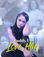 Watch Daddy I Love Him M4ufreemovies