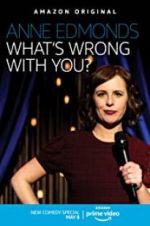 Watch Anne Edmonds: What\'s Wrong with You? M4ufreemovies