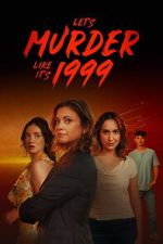 Watch Let\'s Murder Like It\'s 1999! M4ufreemovies