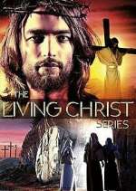 Watch The Living Christ Series M4ufreemovies