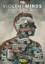 Watch Violent Minds: Killers on Tape M4ufreemovies